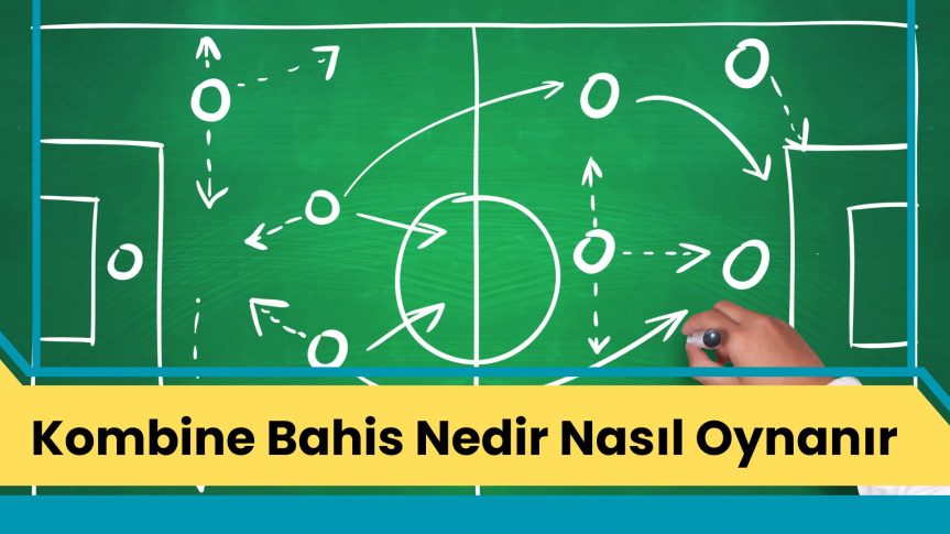 Kombine Bahis Nedir? Nasıl Oynanır?